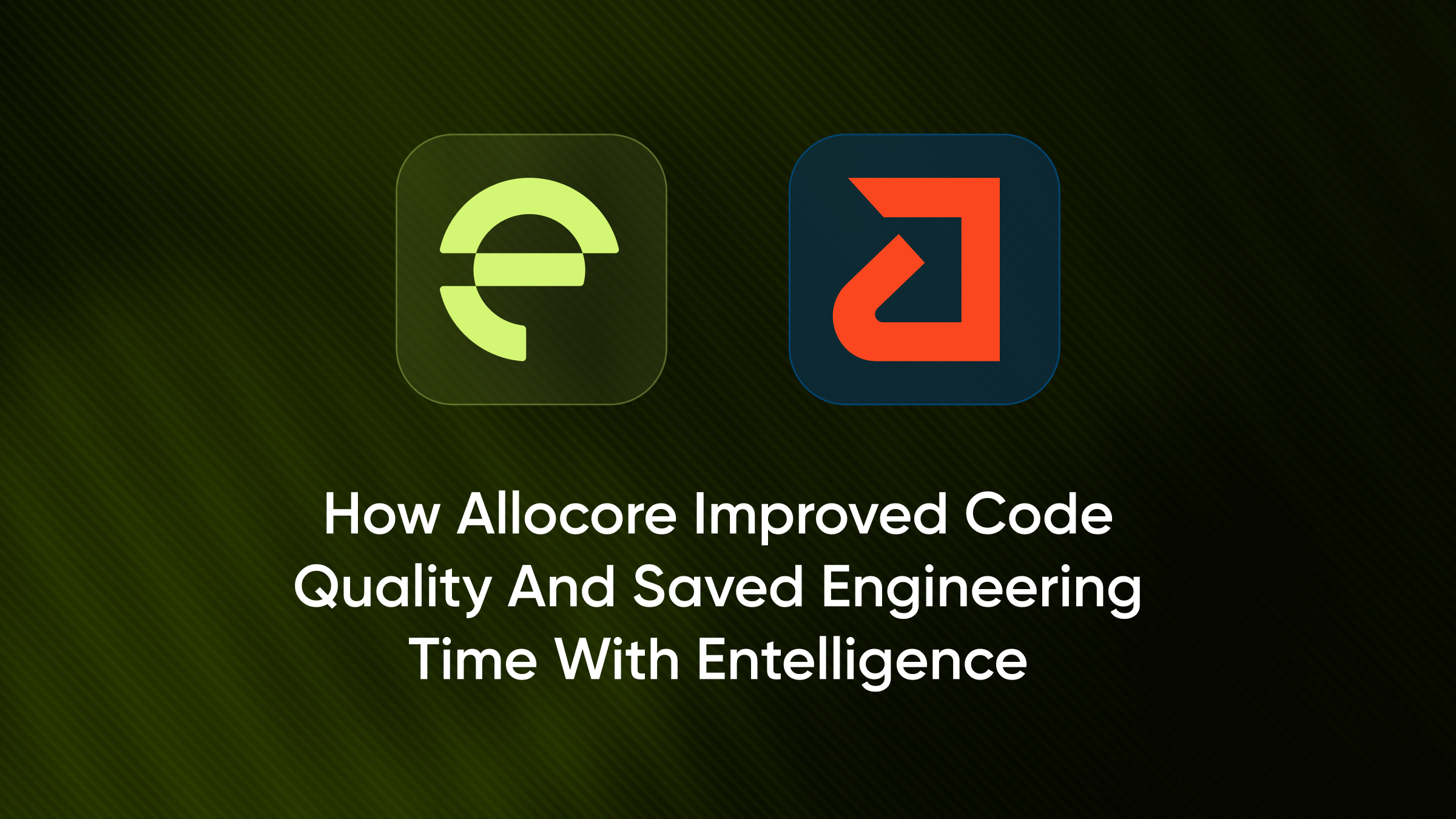 How Allocore Cut Review Time by over 70% and Caught Critical Bugs with Entelligence AI