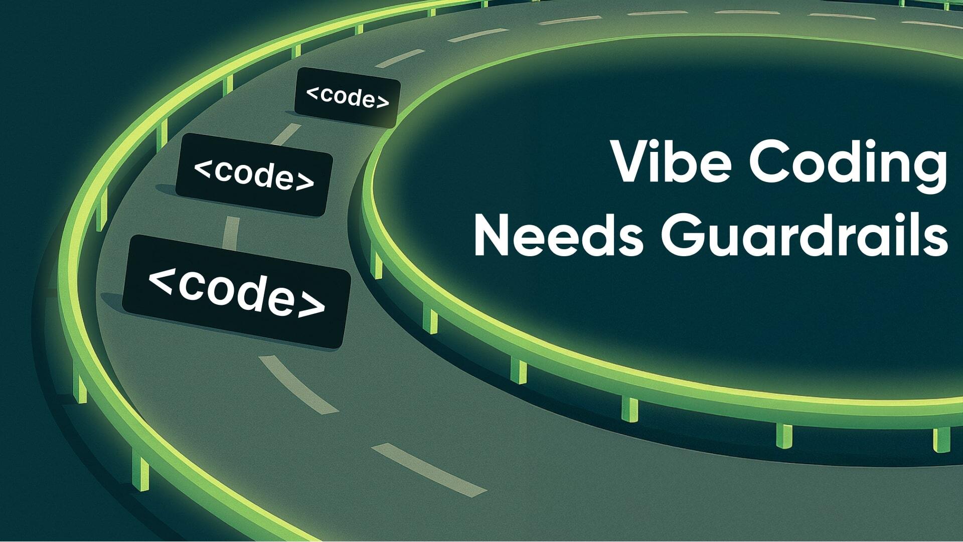 Why Vibe coding needs Guardrails